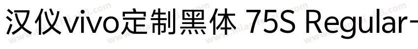 汉仪vivo定制黑体 75S Regular字体转换